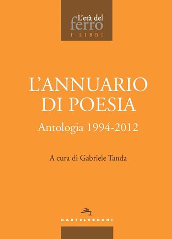 L'annuario di poesia. Antologia 1994-2012  - Libro Castelvecchi 2022, L' età del ferro. I libri | Libraccio.it