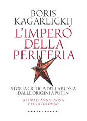 L'impero della periferia. Storia critica della Russia dalle origini a Putin