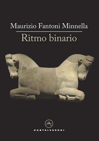 Ritmo binario - Maurizio Fantoni Minnella - Libro Castelvecchi 2022, Le vele | Libraccio.it