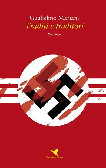 Traditi e traditori - Guglielmo Mariani - Libro Giovane Holden Edizioni 2017, Battitore libero | Libraccio.it