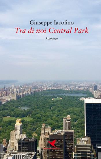 Tra di noi Central Park - Giuseppe Iacolino - Libro Giovane Holden Edizioni 2017, Battitore libero | Libraccio.it