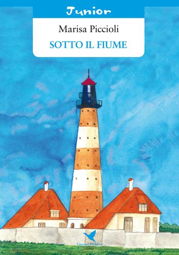 Sotto il fiume - Marisa Piccioli - Libro Giovane Holden Edizioni 2017, Coccinella | Libraccio.it