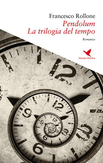 Pendolum. La trilogia del tempo - Francesco Rollone - Libro Giovane Holden Edizioni 2017, Camelot | Libraccio.it