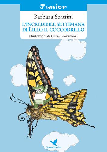 L' incredibile settimana di Lillo il coccodrillo - Barbara Scattini - Libro Giovane Holden Edizioni 2017, Coccinella | Libraccio.it