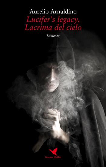 Lucifer's legacy. Lacrima del cielo - Aurelio Arnaldino - Libro Giovane Holden Edizioni 2018, Camelot | Libraccio.it
