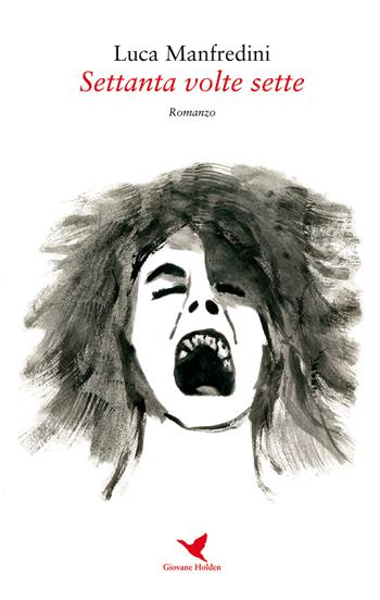 Settanta volte sette - Luca Manfredini - Libro Giovane Holden Edizioni 2018 | Libraccio.it