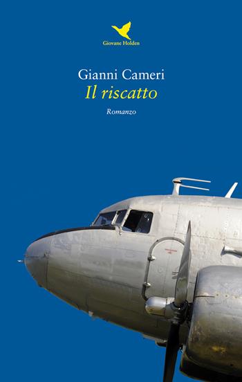 Il riscatto - Gianni Cameri - Libro Giovane Holden Edizioni 2018 | Libraccio.it