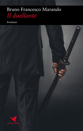 Il duellante - Bruno Francesco Marando - Libro Giovane Holden Edizioni 2018, Battitore libero | Libraccio.it