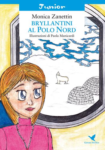 Bryllantini al Polo Nord - Monica Zanettin - Libro Giovane Holden Edizioni 2018, Coccinella | Libraccio.it