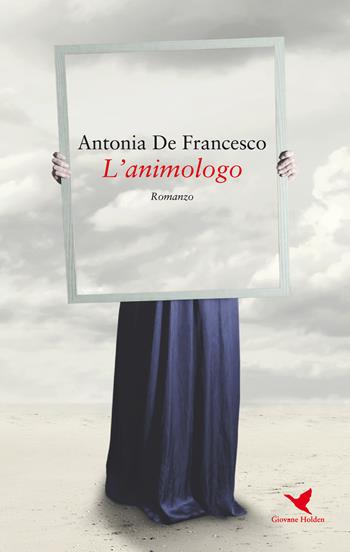 L' animologo - Antonia De Francesco - Libro Giovane Holden Edizioni 2018, Battitore libero | Libraccio.it