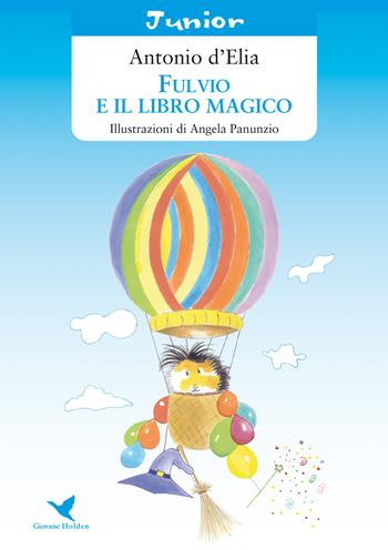 Fulvio e il libro magico - Antonio D'Elia - Libro Giovane Holden Edizioni 2018, Coccinella | Libraccio.it