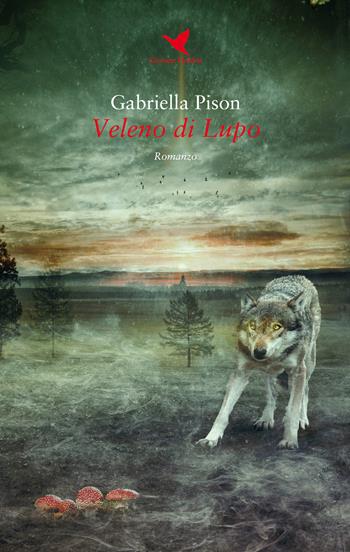 Veleno di lupo - Gabriella Pison - Libro Giovane Holden Edizioni 2018, Camelot | Libraccio.it