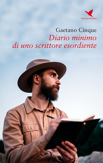Diario minimo di uno scrittore esordiente - Gaetano Cinque - Libro Giovane Holden Edizioni 2018, Battitore libero | Libraccio.it