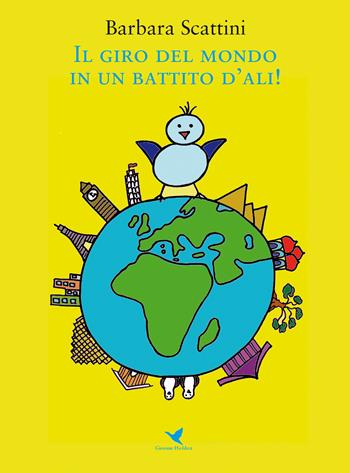 Il giro del mondo in un battito d'ali! - Barbara Scattini - Libro Giovane Holden Edizioni 2018, Coccinella | Libraccio.it
