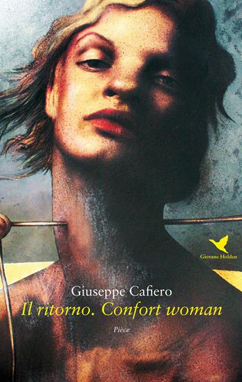 Il ritorno. Confort woman - Giuseppe Cafiero - Libro Giovane Holden Edizioni 2018, Battitore libero | Libraccio.it