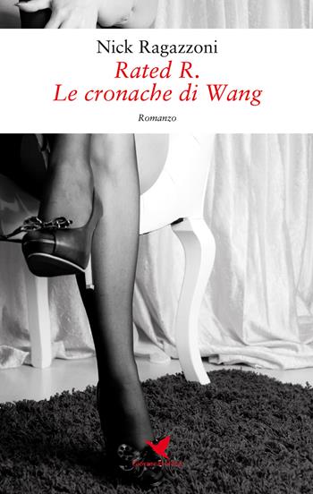 Le cronache di Wang. Rated R - Nick Ragazzoni - Libro Giovane Holden Edizioni 2018, Battitore libero | Libraccio.it