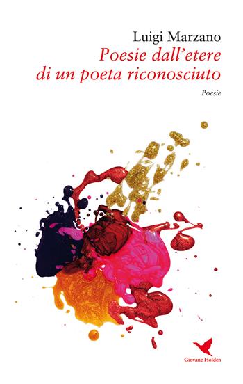 Poesie dall'etere di un poeta riconosciuto - Luigi Marzano - Libro Giovane Holden Edizioni 2018, Versi di segale | Libraccio.it