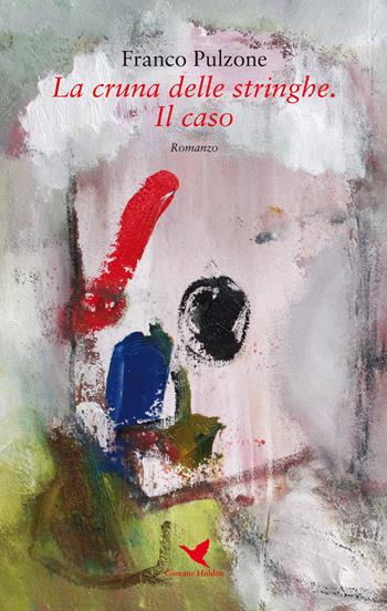 La cruna delle stringhe. Il caso - Franco Pulzone - Libro Giovane Holden Edizioni 2018, Camelot | Libraccio.it