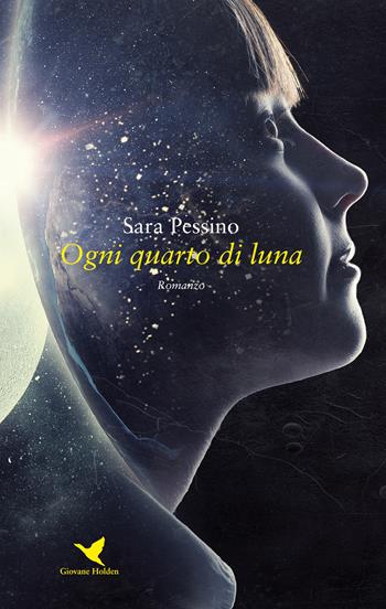 Ogni quarto di luna - Sara Pessino - Libro Giovane Holden Edizioni 2018, Camelot | Libraccio.it