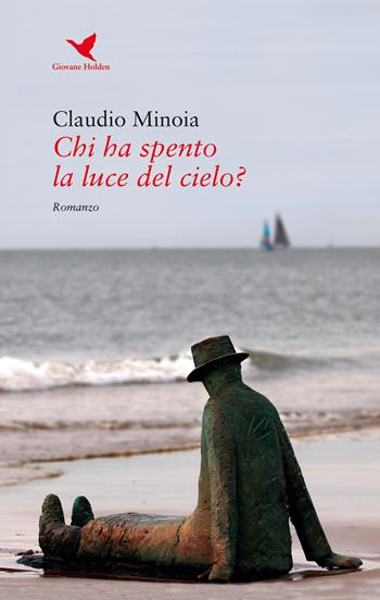 Chi ha spento la luce del cielo? - Claudio Minoia - Libro Giovane Holden Edizioni 2018 | Libraccio.it