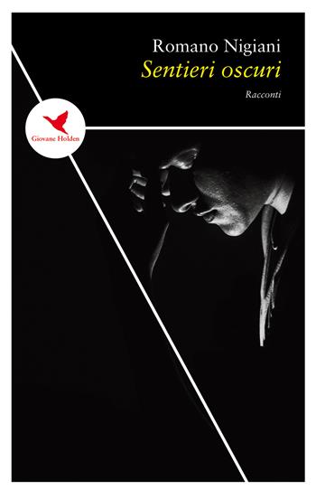 Sentieri oscuri - Romano Nigiani - Libro Giovane Holden Edizioni 2018, Spesso sottile | Libraccio.it