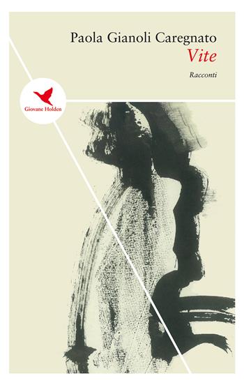 Vite - Paola Gianoli Caregnato - Libro Giovane Holden Edizioni 2018, Spesso sottile | Libraccio.it
