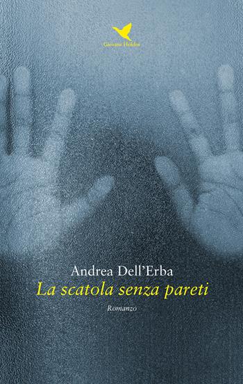 La scatola senza pareti - Andrea Dell'Erba - Libro Giovane Holden Edizioni 2019, Battitore libero | Libraccio.it