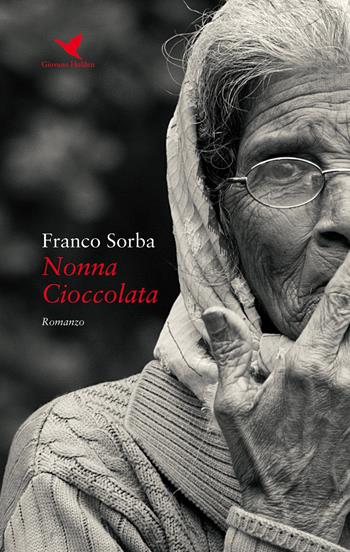 Nonna Cioccolata - Franco Sorba - Libro Giovane Holden Edizioni 2019, Battitore libero | Libraccio.it