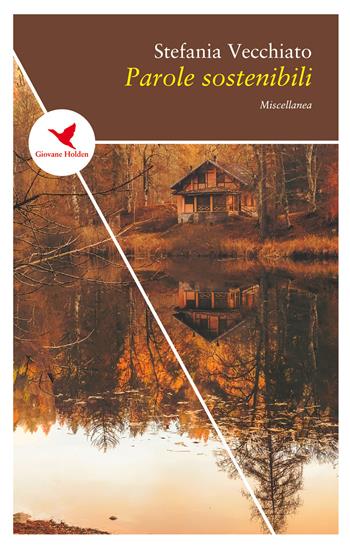 Parole sostenibili - Stefania Vecchiato - Libro Giovane Holden Edizioni 2019, Spesso sottile | Libraccio.it