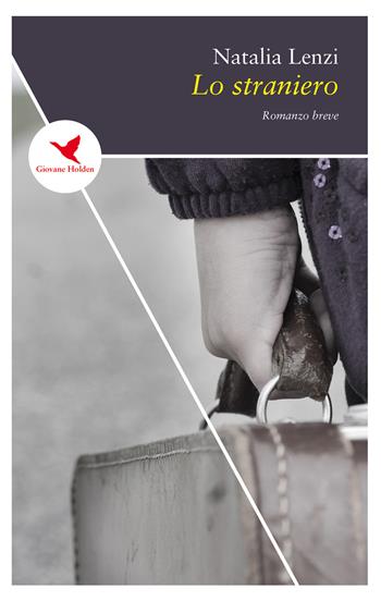 Lo straniero - Natalia Lenzi - Libro Giovane Holden Edizioni 2019, Spesso sottile | Libraccio.it