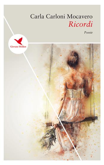 Ricordi - Carla Carloni Mocavero - Libro Giovane Holden Edizioni 2019, Spesso sottile | Libraccio.it