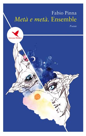 Metà e metà. Ensemble - Fabio Pinna - Libro Giovane Holden Edizioni 2019, Spesso sottile | Libraccio.it