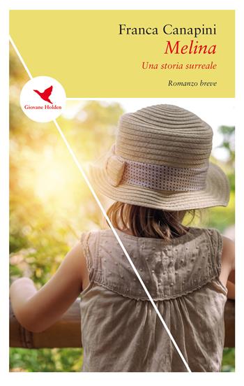 Melina. Una storia surreale - Franca Canapini - Libro Giovane Holden Edizioni 2019, Spesso sottile | Libraccio.it