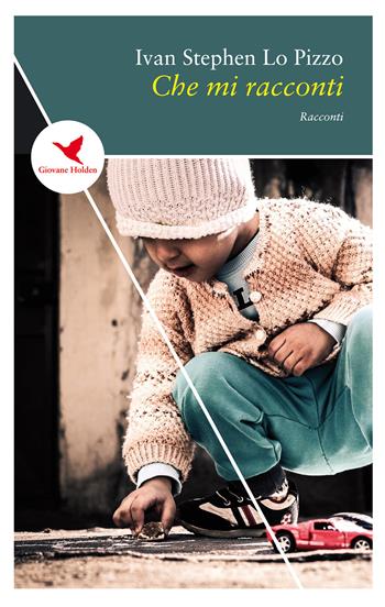 Che mi racconti - Ivan Stephen Lo Pizzo - Libro Giovane Holden Edizioni 2019, Spesso sottile | Libraccio.it