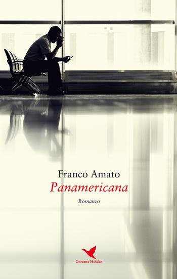 Panamericana - Franco Amato - Libro Giovane Holden Edizioni 2019, Battitore libero | Libraccio.it