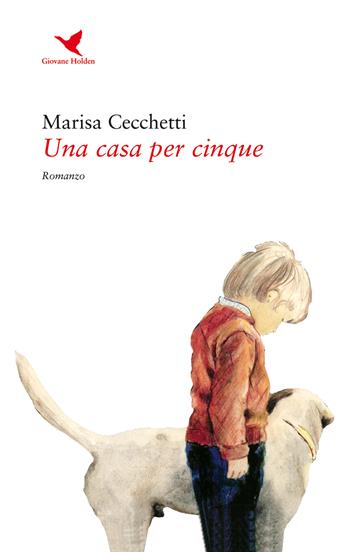 Una casa per cinque - Marisa Cecchetti - Libro Giovane Holden Edizioni 2019, Battitore libero | Libraccio.it