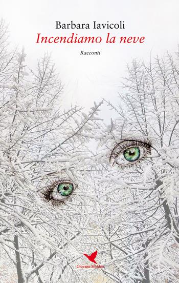 Incendiamo la neve - Barbara Iavicoli - Libro Giovane Holden Edizioni 2019, Battitore libero | Libraccio.it