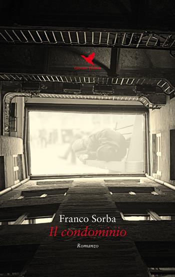 Il condominio - Franco Sorba - Libro Giovane Holden Edizioni 2019, Battitore libero | Libraccio.it