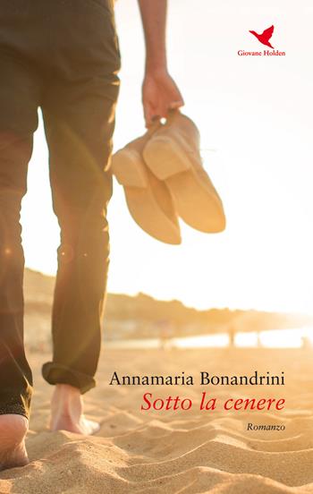 Sotto la cenere - Annamaria Bonandrini - Libro Giovane Holden Edizioni 2019, Battitore libero | Libraccio.it