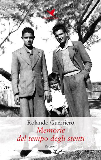 Memorie del tempo degli stenti - Rolando Guerriero - Libro Giovane Holden Edizioni 2019, Battitore libero | Libraccio.it