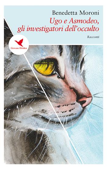 Ugo e Asmodeo, gli investigatori dell'occulto - Benedetta Moroni - Libro Giovane Holden Edizioni 2019, Spesso sottile | Libraccio.it