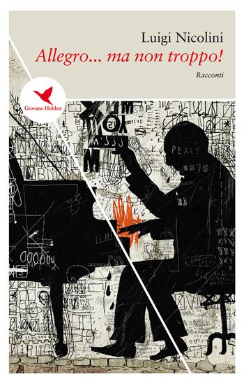 Allegro... ma non troppo! - Luigi Nicolini - Libro Giovane Holden Edizioni 2019, Spesso sottile | Libraccio.it