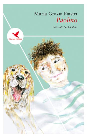 Paolino - Maria Grazia Piastri - Libro Giovane Holden Edizioni 2019, Spesso sottile | Libraccio.it