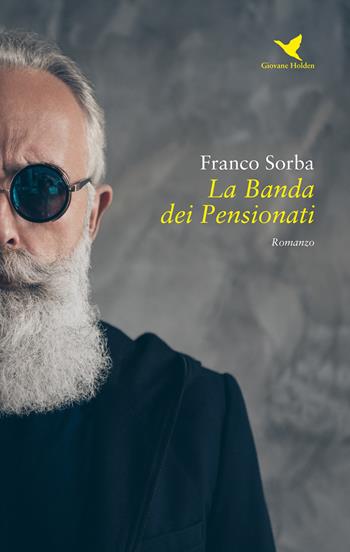 La banda dei pensionati - Franco Sorba - Libro Giovane Holden Edizioni 2020, Mysterious Park | Libraccio.it