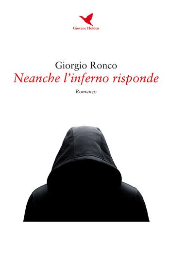 Neanche l'inferno risponde - Giorgio Ronco - Libro Giovane Holden Edizioni 2020, Mysterious Park | Libraccio.it