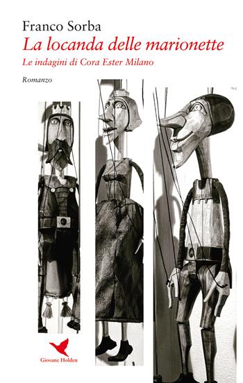 La locanda delle marionette. Le indagini di Cora Ester Milano - Franco Sorba - Libro Giovane Holden Edizioni 2020 | Libraccio.it