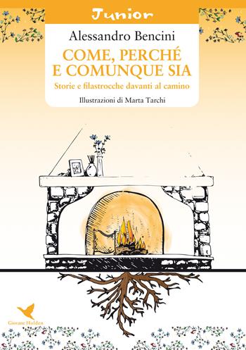 Come, perché e comunque sia. Storie e filastrocche davanti al camino - Alessandro Bencini - Libro Giovane Holden Edizioni 2020, Coccinella | Libraccio.it