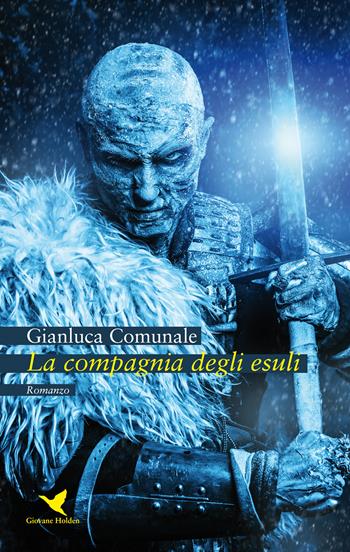 La compagnia degli esuli - Gianluca Comunale - Libro Giovane Holden Edizioni 2020, Camelot | Libraccio.it