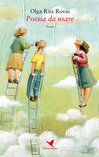 Poesia da usare - Olga Rita Rovai - Libro Giovane Holden Edizioni 2020, Versi di segale | Libraccio.it