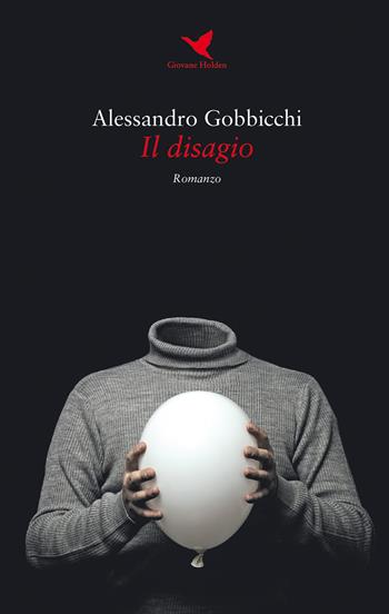 Il disagio - Alessandro Gobbicchi - Libro Giovane Holden Edizioni 2020, Battitore libero | Libraccio.it